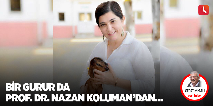 Bir Gurur da Prof. Dr. Nazan Koluman’dan…