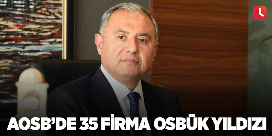 AOSB’de 35 firma OSBÜK yıldızı