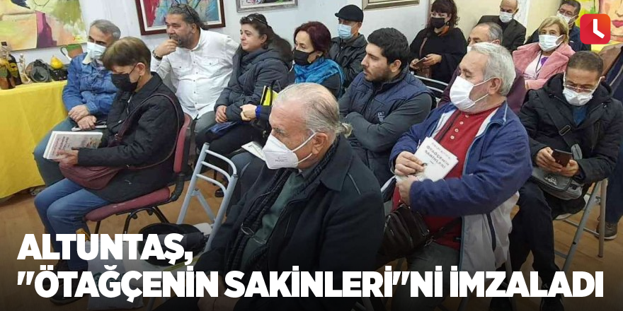 Altuntaş, "Ötağçenin Sakinleri"ni imzaladı