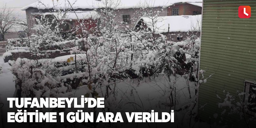 Tufanbeyli’de eğitime 1 gün ara verildi