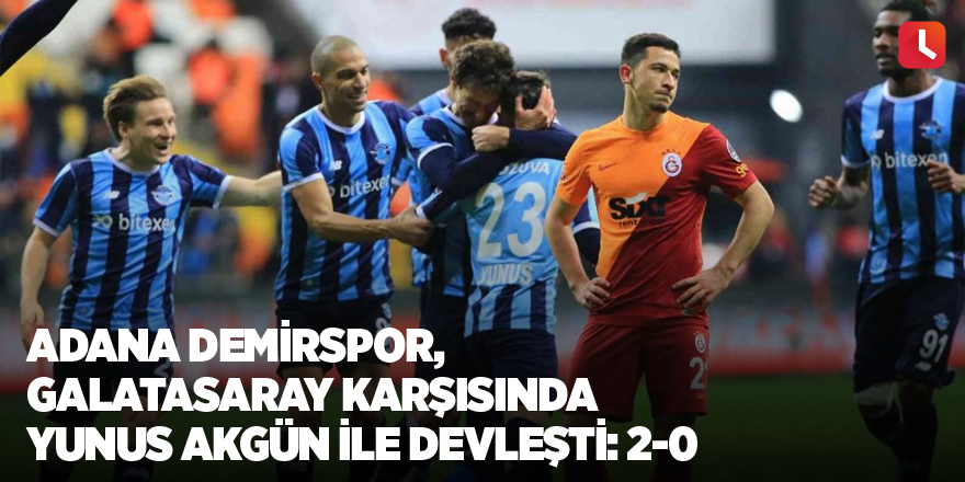 Adana Demirspor, Galatasaray karşısında Yunus Akgün ile devleşti: 2-0