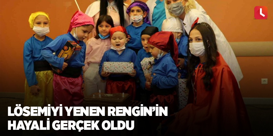 Lösemiyi yenen Rengin’in hayali gerçek oldu