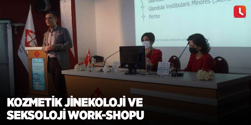 Kozmetik Jinekoloji ve Seksoloji Work-Shopu