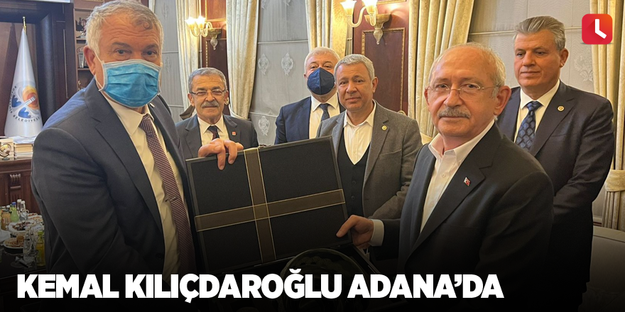 Kemal Kılıçdaroğlu Adana’da