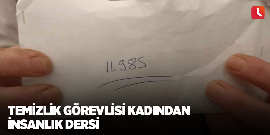 Temizlik görevlisi kadından insanlık dersi