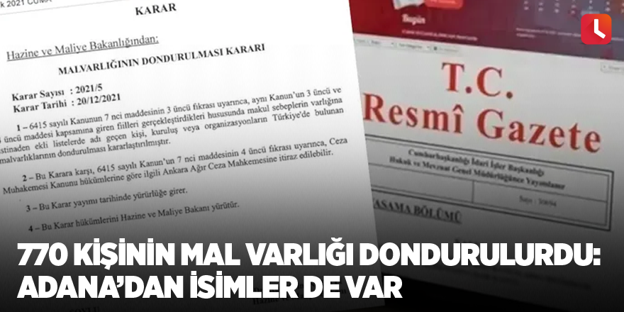 770 kişinin mal varlığı dondurulurdu: Adana’dan isimler de var