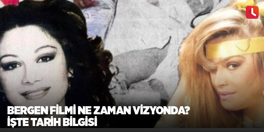 Bergen filmi ne zaman vizyonda? İşte tarih bilgisi