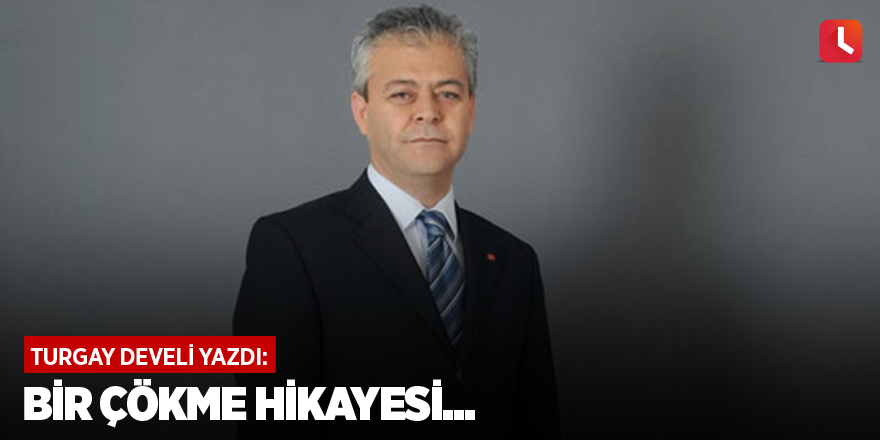 Bir çökme hikayesi...