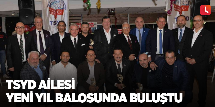 TSYD Ailesi yeni yıl balosunda buluştu