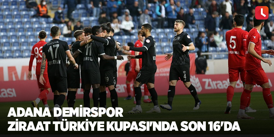 Adana Demirspor Ziraat Türkiye Kupası'nda son 16'da