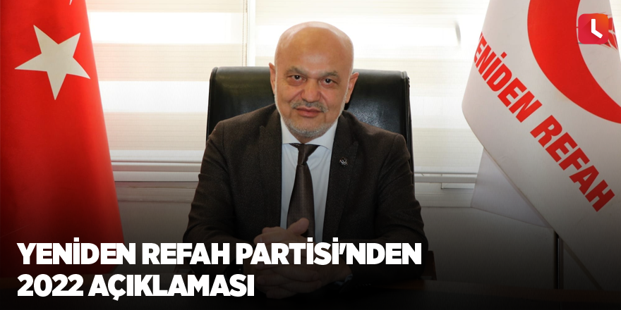 Yeniden Refah Partisi'nden 2022 açıklaması