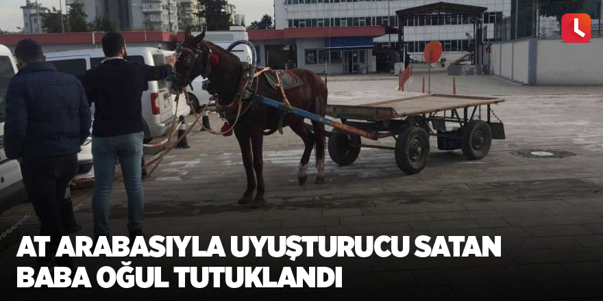 At arabasıyla uyuşturucu satan baba oğul tutuklandı