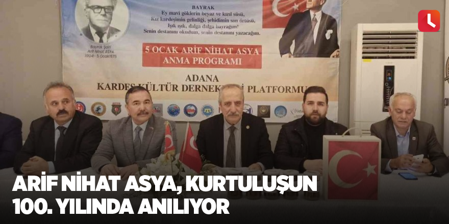 Arif Nihat Asya, kurtuluşun 100. yılında anılıyor