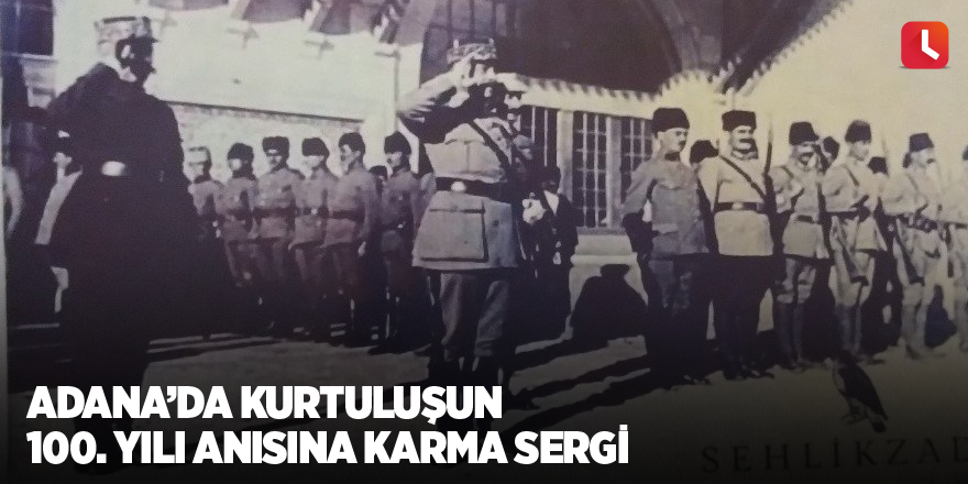 Adana’da kurtuluşun 100. yılı anısına karma sergi