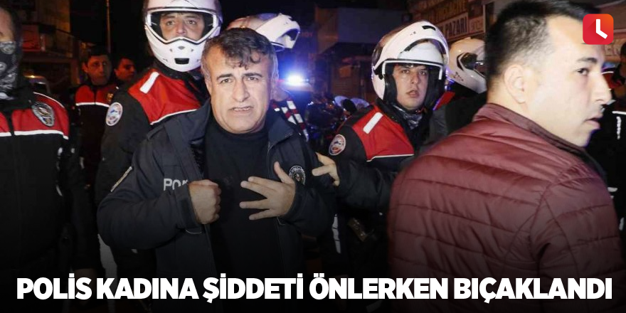 Polis kadına şiddeti önlerken bıçaklandı