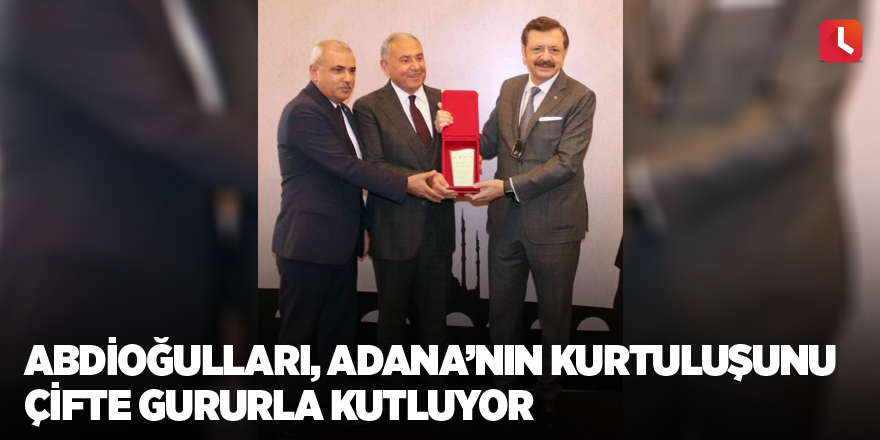 Abdioğulları, Adana’nın kurtuluşunu çifte gururla kutluyor