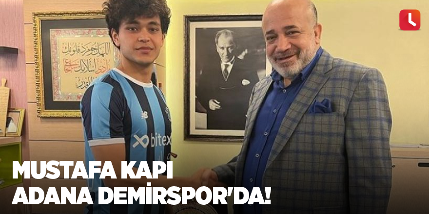 Mustafa Kapı Adana Demirspor'da!