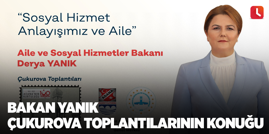 Bakan Yanık Çukurova Toplantılarının Konuğu