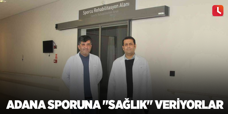 Adana sporuna "sağlık" veriyorlar