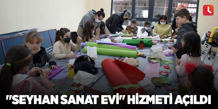 "Seyhan Sanat Evi" hizmeti açıldı