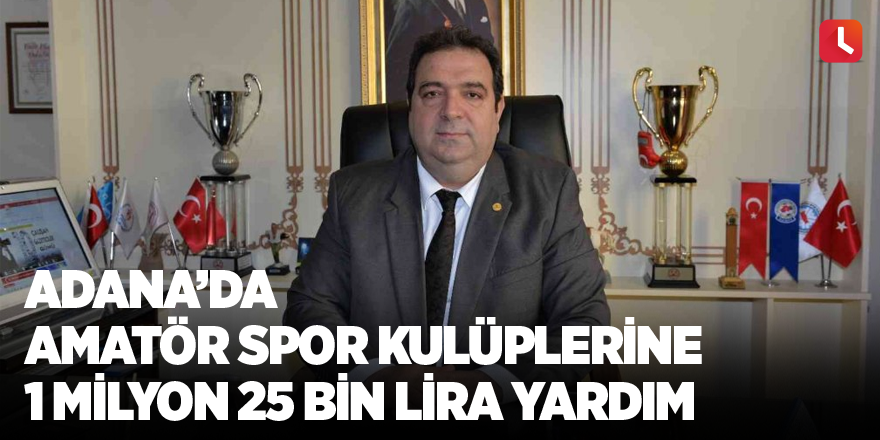 Adana’da amatör spor kulüplerine 1 milyon 25 bin lira yardım