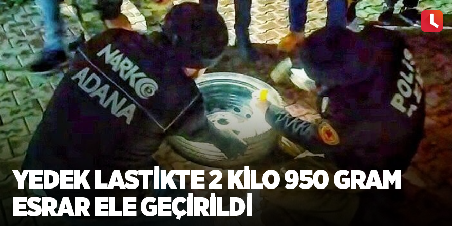 Yedek lastikte 2 kilo 950 gram esrar ele geçirildi