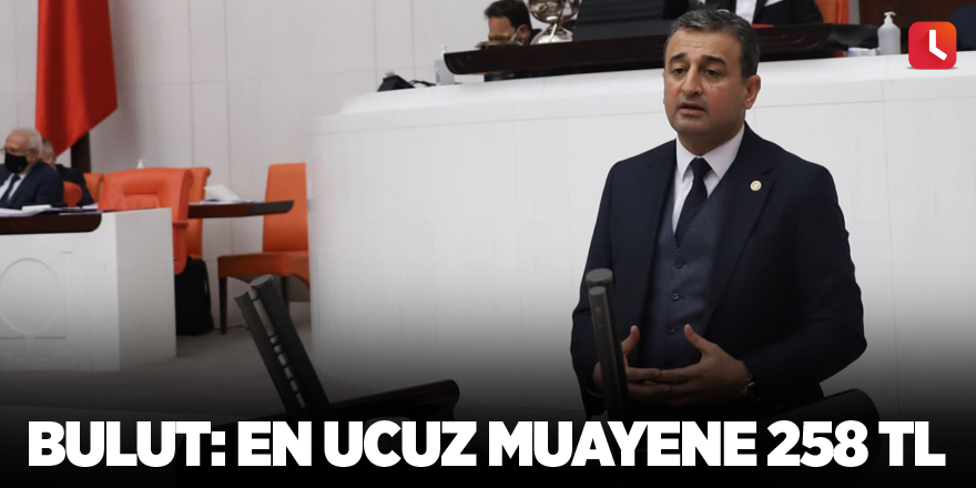 Bulut: En Ucuz Muayene 258 TL