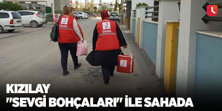 Kızılay "Sevgi Bohçaları" ile sahada