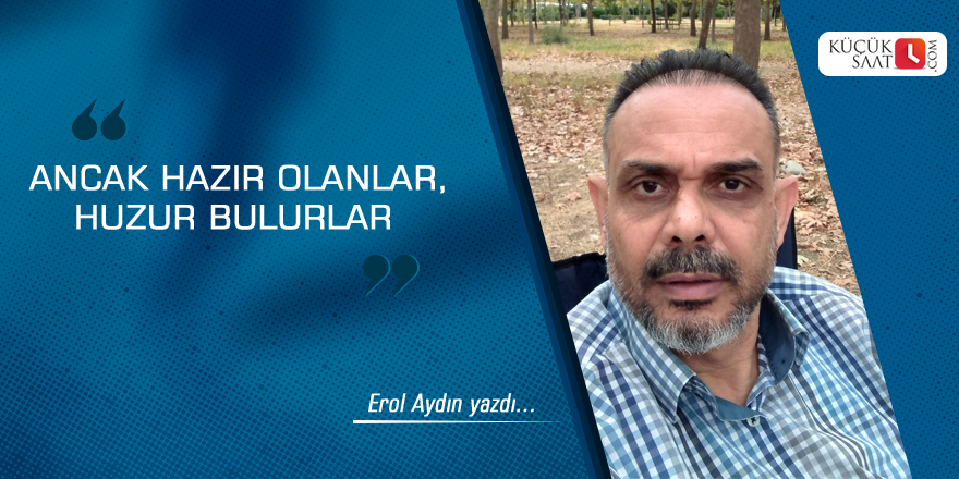 Ancak Hazır Olanlar, Huzur Bulurlar