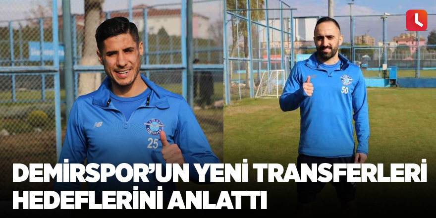 Adana Demirspor’un yeni transferleri hedeflerini anlattı