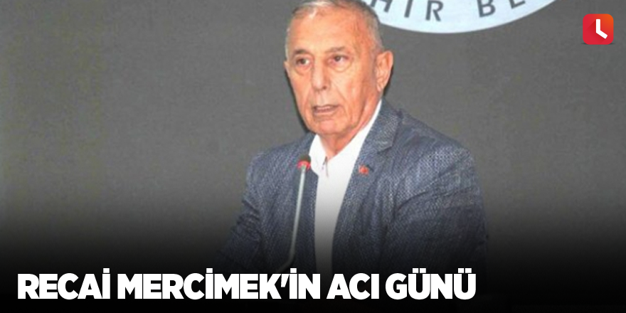 Recai Mercimek'in acı günü