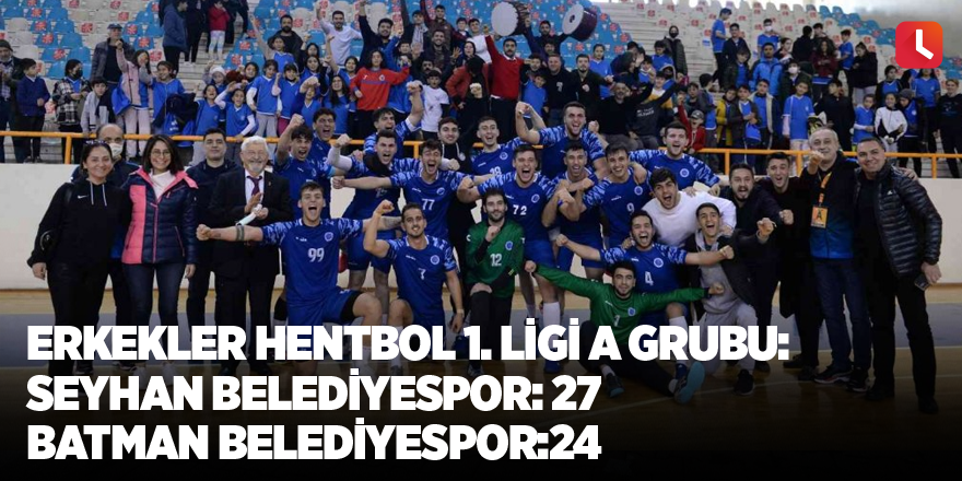 Erkekler Hentbol 1. Ligi A Grubu: Seyhan Belediyespor: 27 - Batman Belediyespor:24