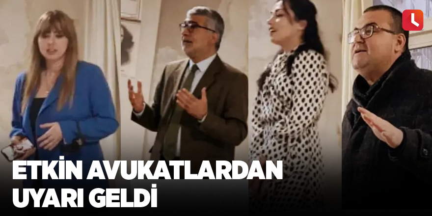 Etkin Avukatlardan uyarı geldi