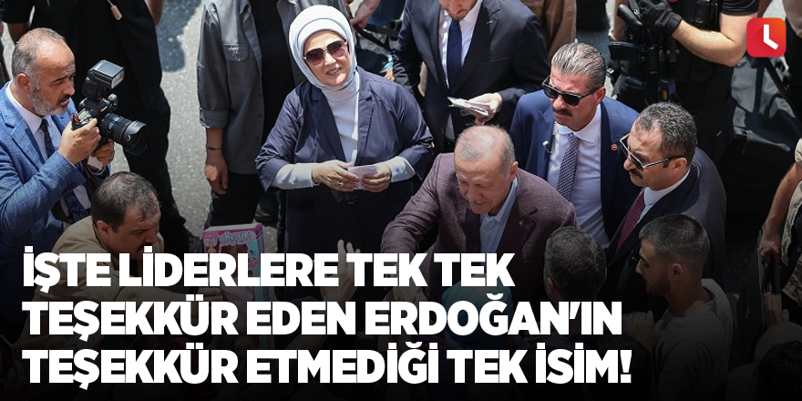 İşte liderlere tek tek teşekkür eden Erdoğan'ın teşekkür etmediği tek isim!