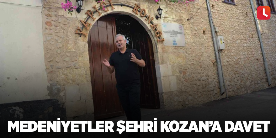 Medeniyetler şehri Kozan’a davet