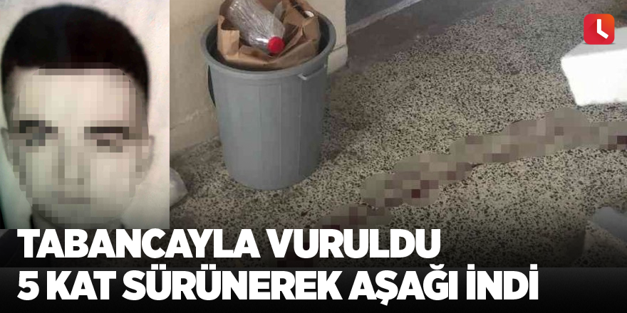 Tabancayla vuruldu 5 kat sürünerek aşağı indi