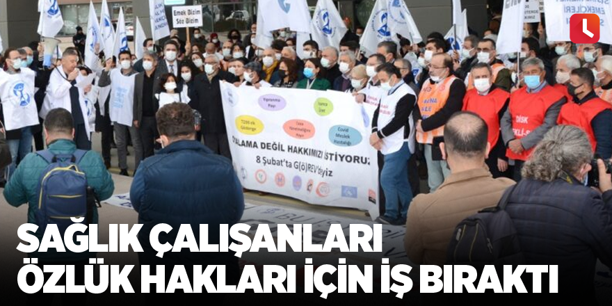 Sağlık Çalışanları Özlük Hakları İçin İş Bıraktı