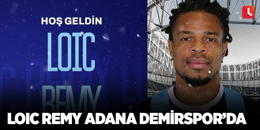 Loic Remy Adana Demirspor’da