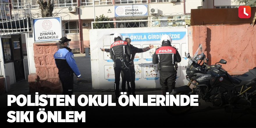 Polisten okul önlerinde sıkı önlem