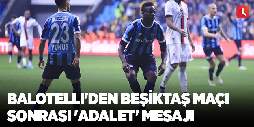 Balotelli'den Beşiktaş maçı sonrası 'adalet' mesajı