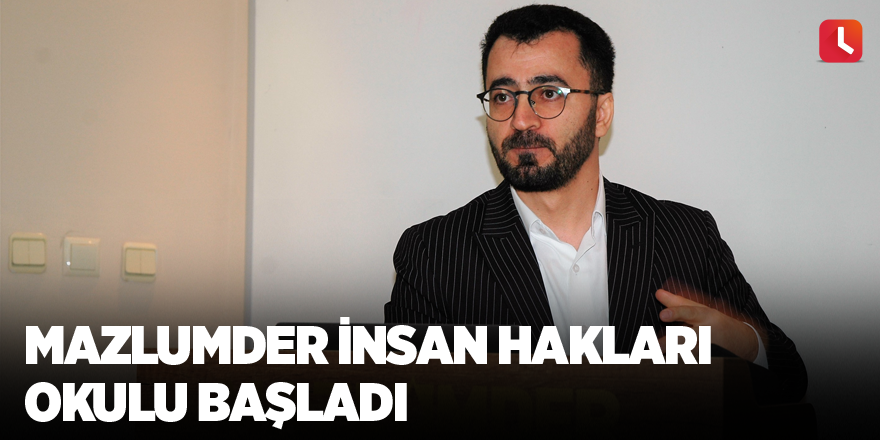 Mazlumder İnsan Hakları Okulu Başladı