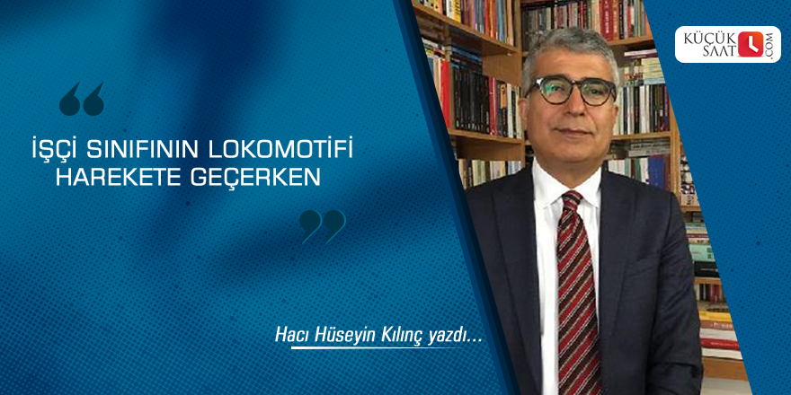 İşçi Sınıfının Lokomotifi Harekete Geçerken