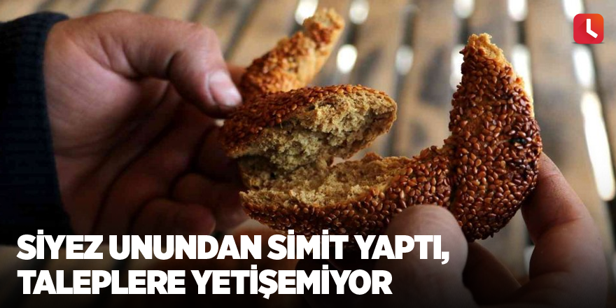 Siyez unundan simit yaptı, taleplere yetişemiyor