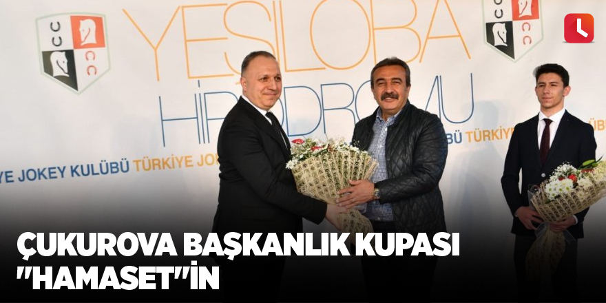 Çukurova Başkanlık Kupası "Hamaset"in