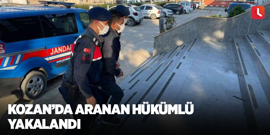 Kozan’da aranan hükümlü yakalandı