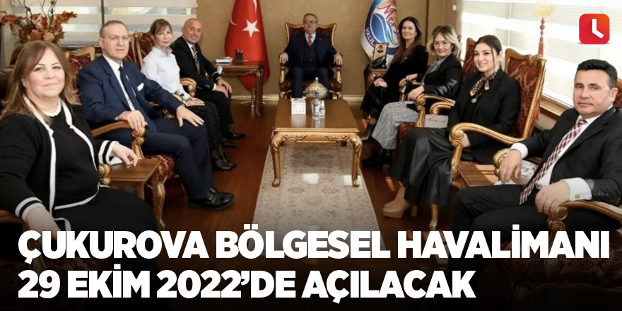 Çukurova Bölgesel Havalimanı 29 Ekim 2022’de açılacak