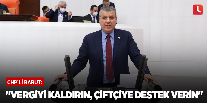 "Vergiyi kaldırın, çiftçiye destek verin"