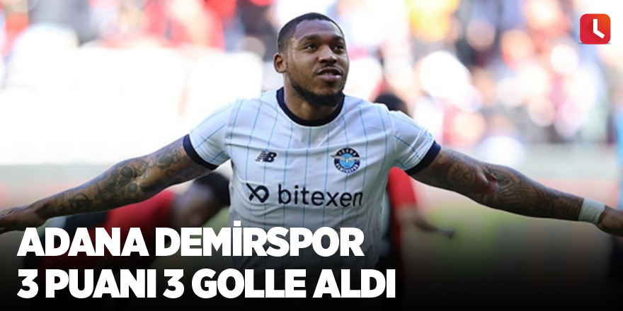 Adana Demirspor 3 puanı 3 golle aldı