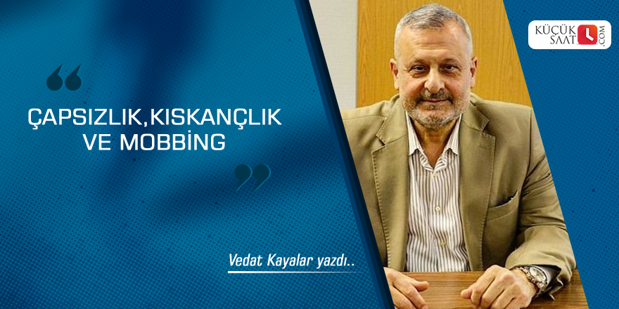 Çapsızlık, kıskançlık ve mobbing