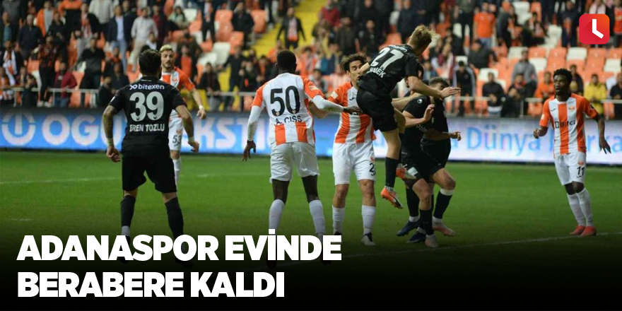 Adanaspor evinde berabere kaldı